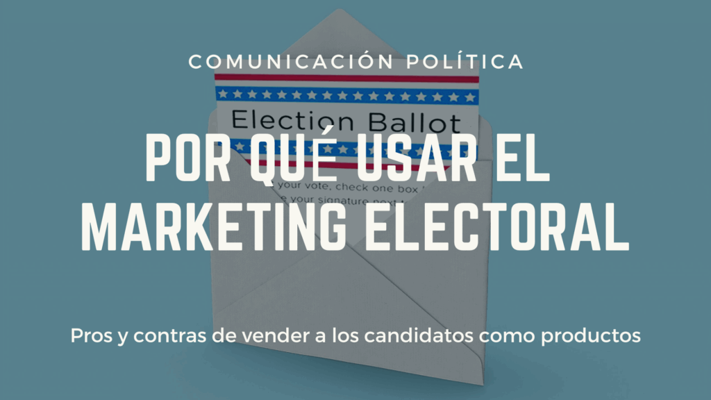 Marketing electoral: por qué se ganan elecciones vendiendo a los candidatos 6 Marketing electoral: por qué se ganan elecciones vendiendo a los candidatos 6 - Charo Toscano