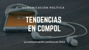 Tendencias en comunicación política en 2022